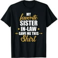 thumbnail image 1 of My favorite sister-in-law gave me this for brother-in-law T-Shirt, 1 of 3