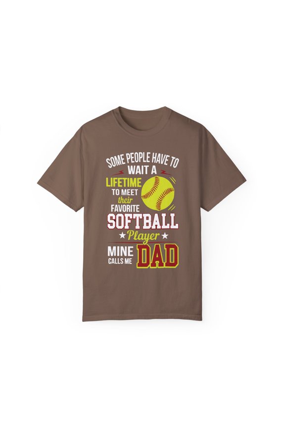 My favorite softball player calls me dad Catcher Supports Pitchers Appreciation Quote Gift Cool Softball Enthusiasts Saying Men Women Unisex Garment-Dyed T-shirt