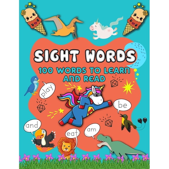My first 100 sight words workbook: Your kid's guide to learn to write and read sight words - 100 words kids need to read by 1st grade - for kids ages