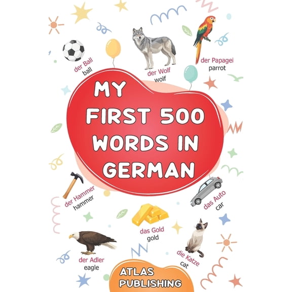 My first 500 words in German: An English-German bilingual visual dictionary with illustrated words on everyday themes - , (Paperback)