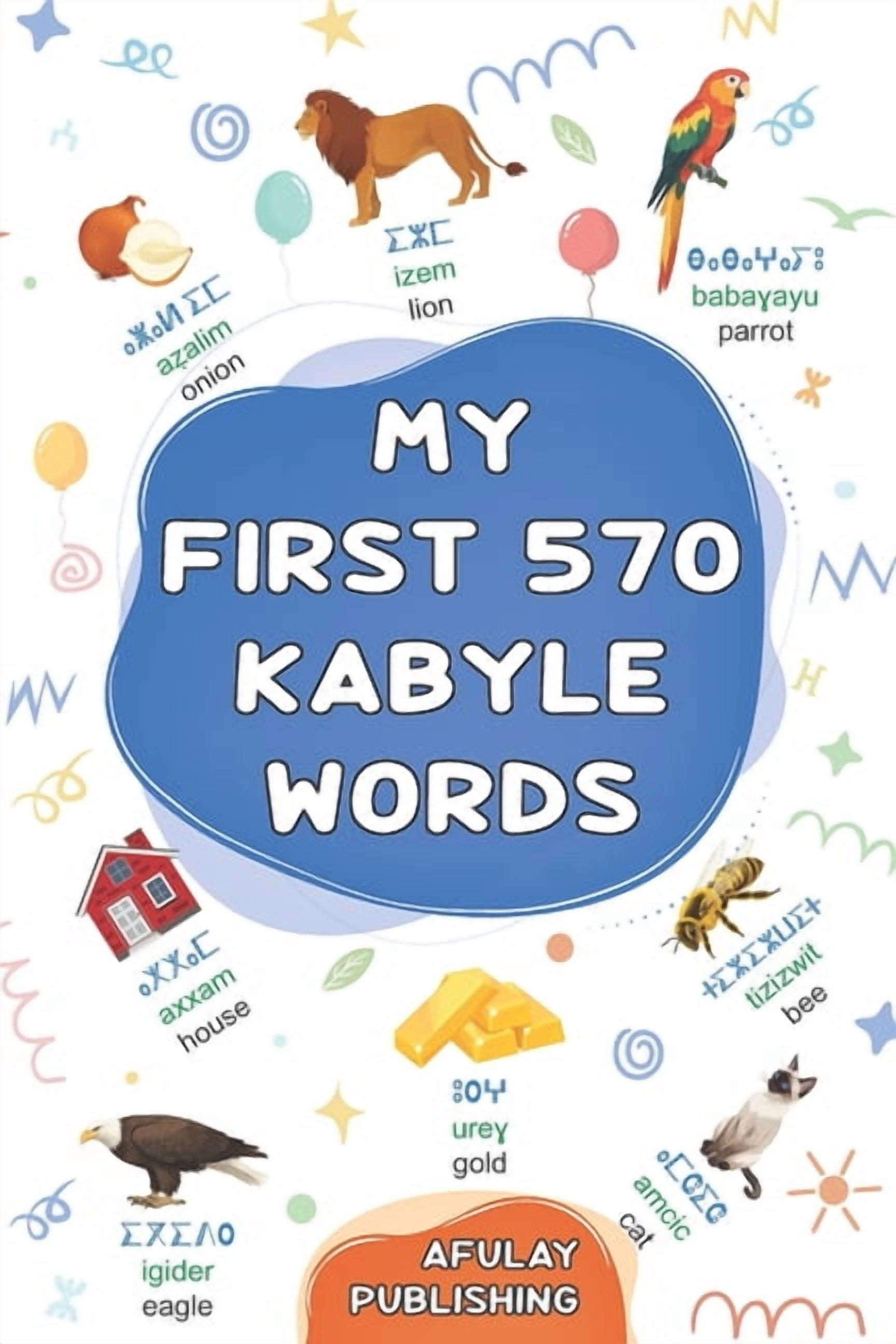 My first 570 Kabyle words: A bilingual English-Kabyle visual dictionary ...