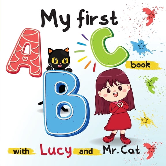 My first ABC book with Lucy and Mr. Cat: ABC Illustrated Book for Toddlers, Kindergartner and kids aged 1 - 4, (Paperback)