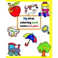thumbnail image 1 of My first coloring book toddlers 2-4 years: Big and simple pictures with familiar things around kids., (Paperback), 1 of 1