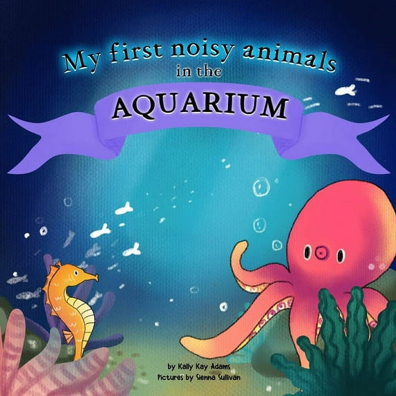 My First Reader My first noisy animals in the AQUARIUM: The Colors and Sounds books for toddlers, Book 4, (Paperback)