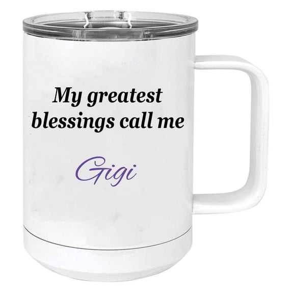 My greatest blessings call me Gigi Stainless Steel Vacuum Insulated 15 Oz Travel Coffee Mug with Slider Lid, White