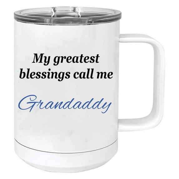 My greatest blessings call me Grandaddy Stainless Steel Vacuum Insulated 15 Oz Travel Coffee Mug with Slider Lid, White