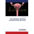 thumbnail image 1 of My Guidelines Obstetrics and Gynecology (My Gog), 1 of 1
