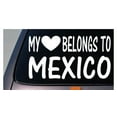 thumbnail image 1 of My heart belongs to Mexico *D873* sticker decal, 1 of 1
