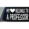 thumbnail image 1 of My heart belongs to a professor *D761* sticker decal college student teacher, 1 of 1
