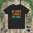 thumbnail image 1 of My horse thinks I'm cool horse owner horse mom/dad funny Unisex T-shirt, 1 of 7