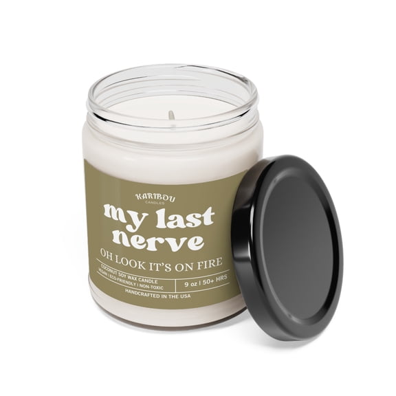 My last Nreve oh look it's on fire-Funny gift Scented Soy Candle, 9oz