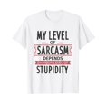 My level of sarcasm depends on your level of stupidity TShirtXL