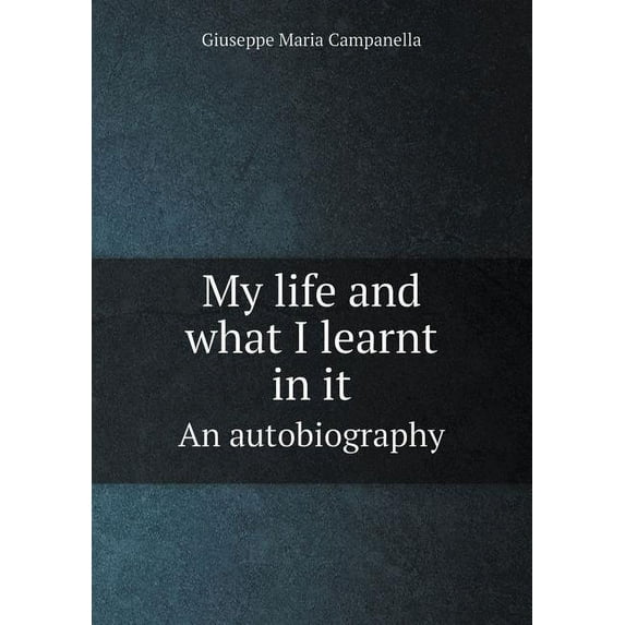 My life and what I learnt in it An autobiography (Paperback)