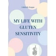 thumbnail image 1 of My life with gluten sensitivity: Everyday life with gluten sensitivity, histamine intolerance and intestinal health, (Paperback), 1 of 1