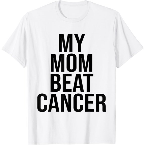 My mom beat cancer T-Shirt