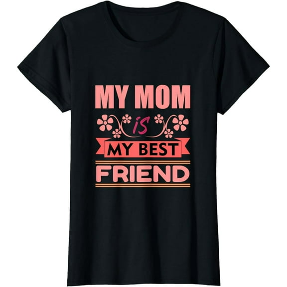 My mom is my best friend T-Shirt