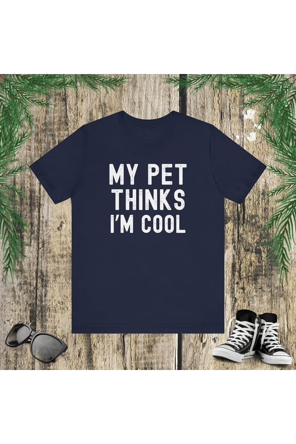My pet thinks I'm cool pet owner pet mom pet dad funny Unisex T-shirt