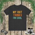 thumbnail image 1 of My rat thinks I'm cool funny rat owner rat mom rat dad humor Unisex T-shirt, 1 of 8