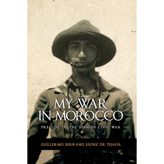 My war in Morocco: Prelude to the Spanish Civil War of 1936 (Paperback)