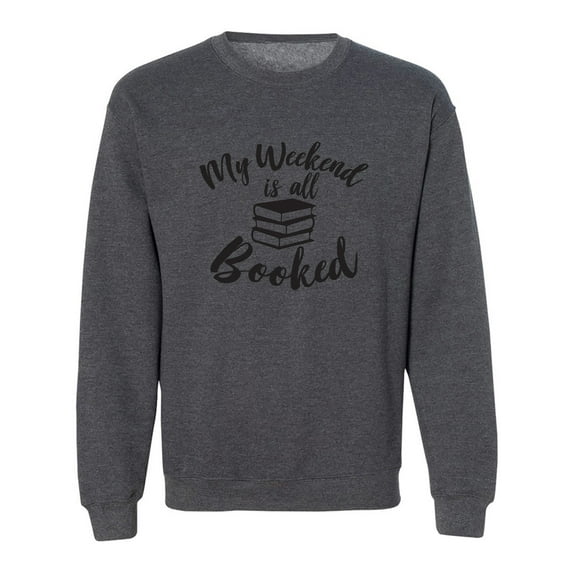 My weekend is all booked Crewneck Sweatshirt