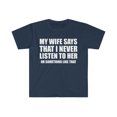 thumbnail image 1 of My wife says I never listen Unisex T-shirt S-3XL Valentine's day husband, 1 of 2