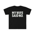 thumbnail image 1 of My wife says no Unisex T-shirt S-3XL Whipped Anniversary Valentine's Day, 1 of 2