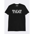 thumbnail image 1 of MyMoodTee Been That, Graphic Cotton T-shirt, 1 of 8