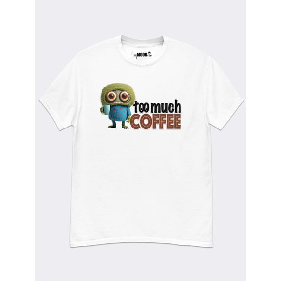 MyMoodTee Too Much Coffee, Graphic Cotton T-shirt