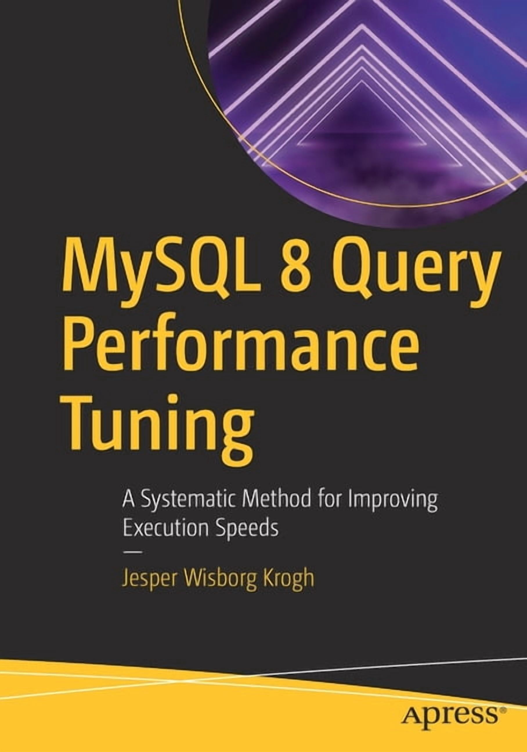 MySQL 8 Query Performance Tuning: A Systematic Method for Improving ...