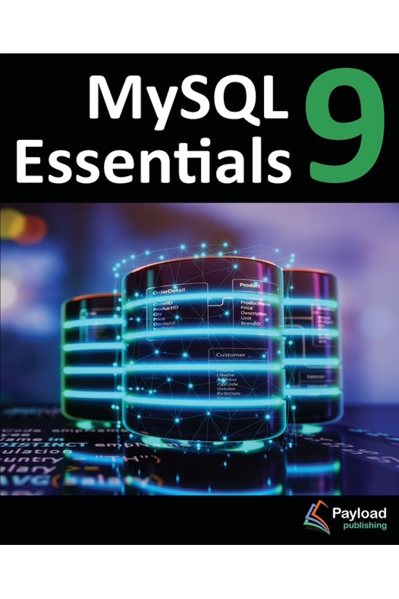 MySQL 9 Essentials: Deploying and Managing Databases with MySQL Server, (Paperback)