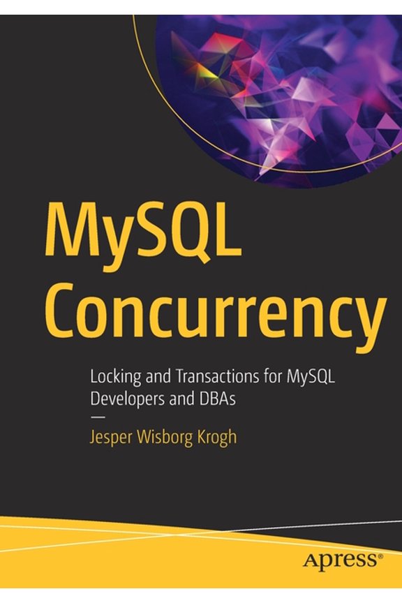 MySQL Concurrency: Locking and Transactions for MySQL Developers and DBAs, (Paperback)