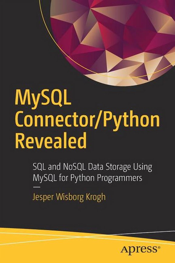 MySQL Connector/Python Revealed: SQL and Nosql Data Storage Using MySQL for Python Programmers, (Paperback)