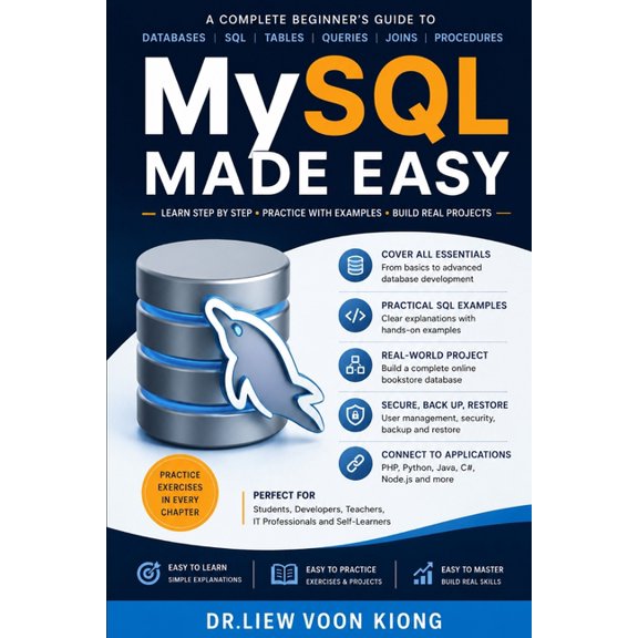 MySQL Made Easy: Learn Database Design, SQL Queries, Joins, Stored Procedures, Transactions, Security, Performance Tunin, (Paperback)