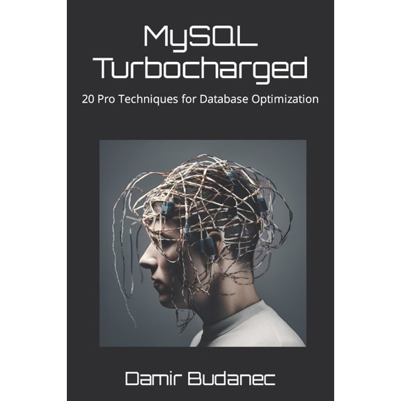 MySQL Turbocharged: 20 Pro Techniques for Database Optimization, (Paperback)