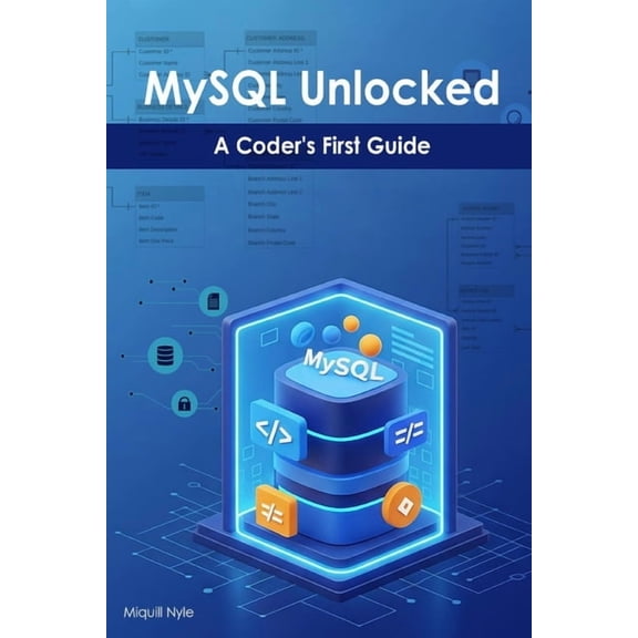 MySQL Unlocked: A Coder's First Guide, (Paperback)