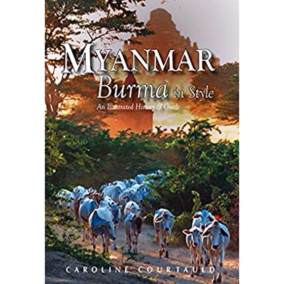 Pre-Owned Myanmar: Burma in Style: An Illustrated History & Guide (Paperback) 9622178324 9789622178328