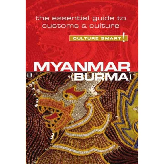 Myanmar - Culture Smart! : The Essential Guide to Customs & Culture - Paperback