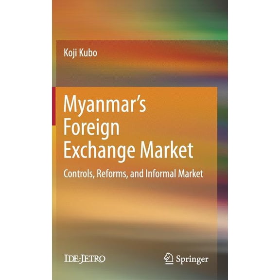 Myanmar's Foreign Exchange Market: Controls, Reforms, and Informal Market, (Hardcover)