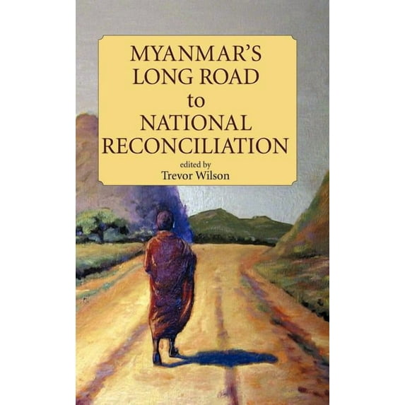 Myanmar's Long Road to National Reconciliation, (Hardcover)