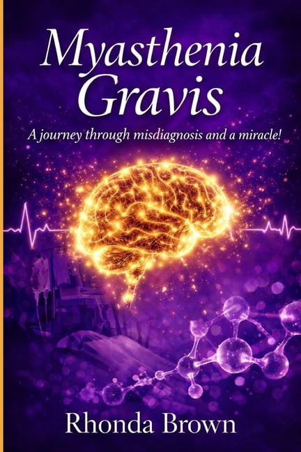 Myasthenia Gravis: A journey though misdiagnosis and a miracle!, (Paperback)