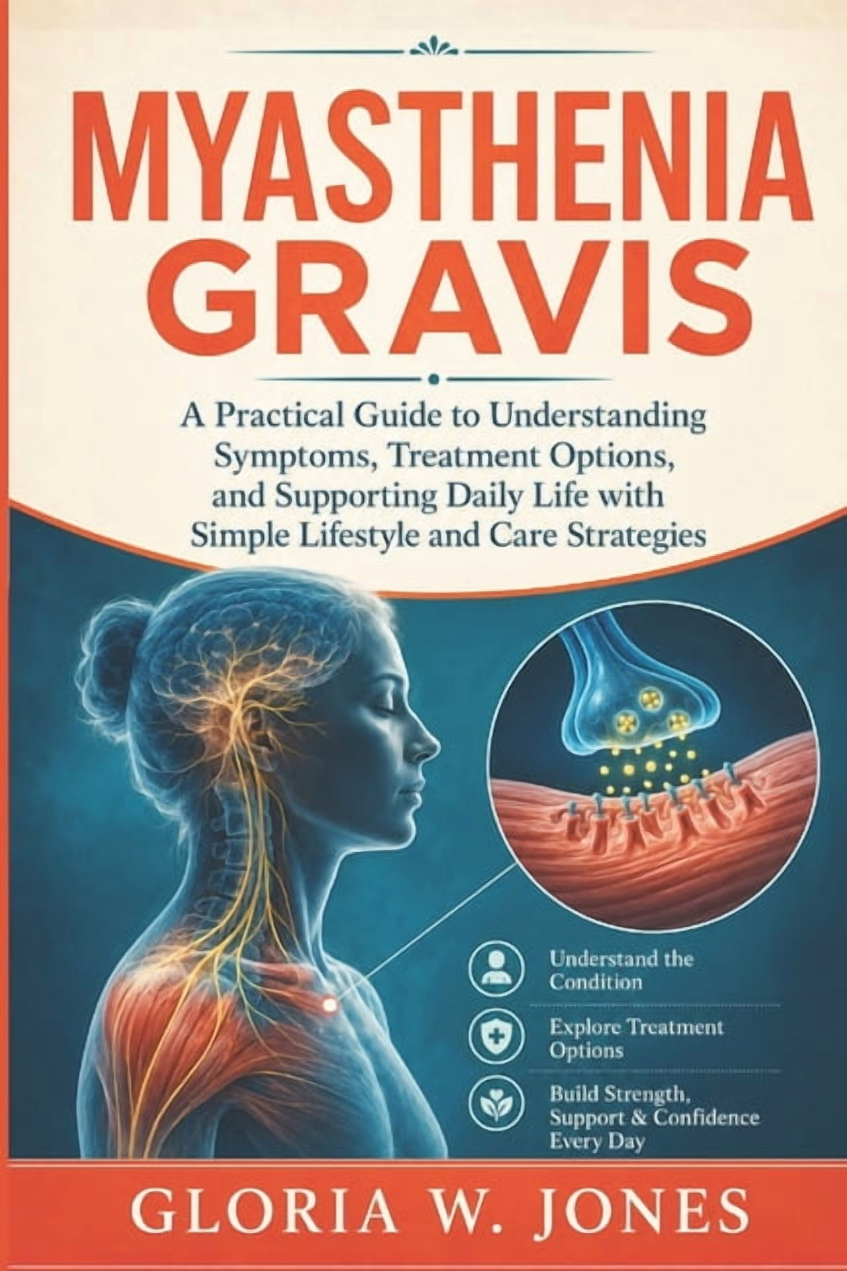 Myasthenia gravis: A Practical Guide to Understanding Symptoms, Treatment Options, and Supporting Daily Life with Simple, (Paperback)