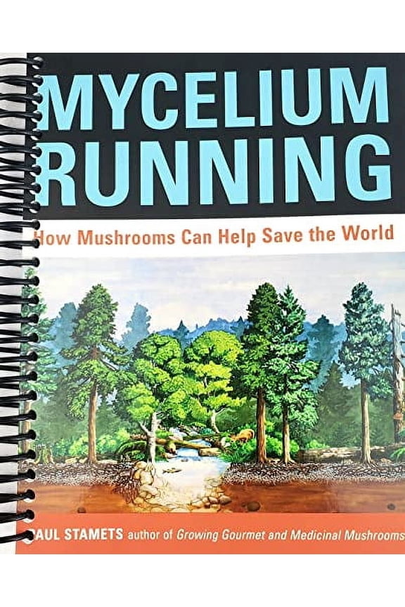 Mycelium Running: How Mushrooms Can Help Save the World [Spiral-bound] Paul Stamets