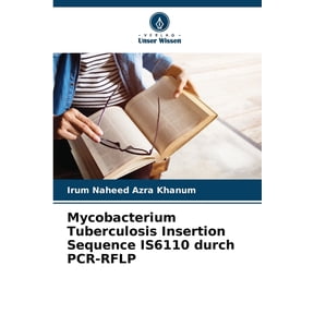 Mycobacterium Tuberculosis Insertion Sequence IS6110 durch PCR-RFLP, (Paperback)