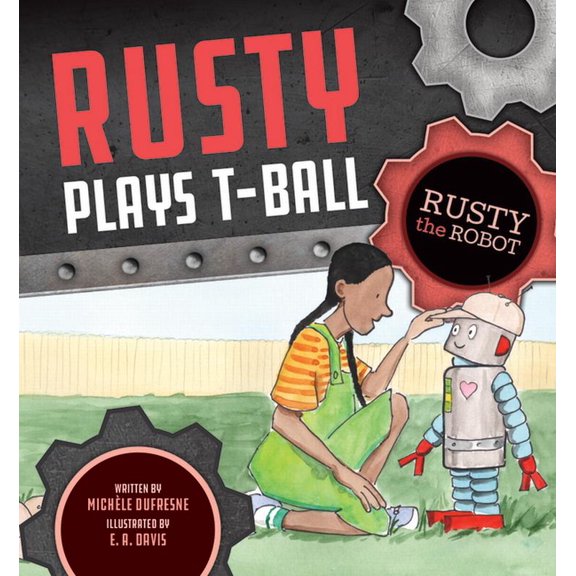 Mycodables Rusty the Robot Set One Rusty Plays T-Ball, (Paperback)