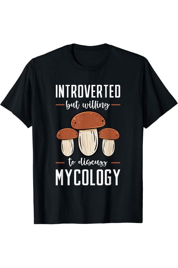 Mycologist Introverted Mycology Fungi Mushroom Lover T-Shirt men and women can wear, black, white, gifts