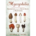 thumbnail image 1 of Pre-Owned Mycophilia: Revelations from the Weird World of Mushrooms (Paperback) 1609619870 9781609619879, 1 of 1