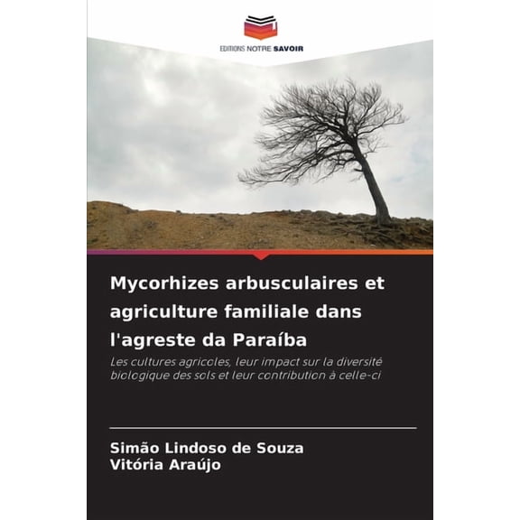 Mycorhizes arbusculaires et agriculture familiale dans l'agreste da Paraba, (Paperback)