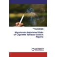 thumbnail image 1 of Mycotoxin Associated Risks of Cigarette Tobacco Sold in Nigeria (Paperback), 1 of 1
