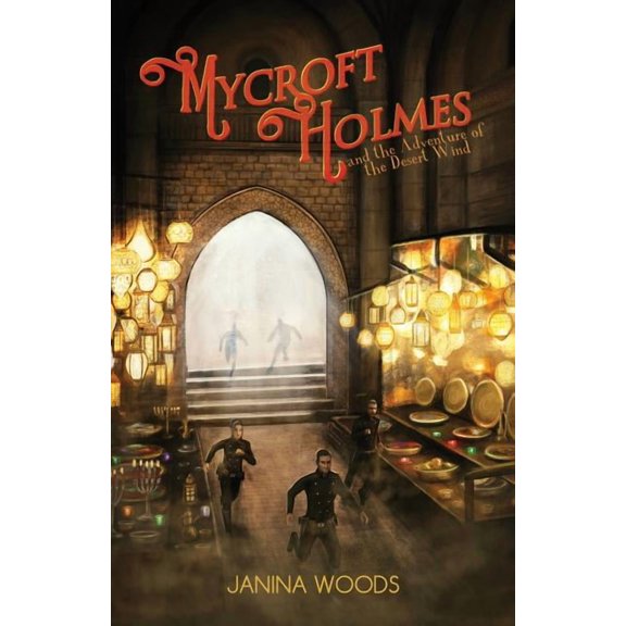 Mycroft Holmes Mycroft Holmes and the Adventure of the Desert Wind, Book 1, (Paperback)
