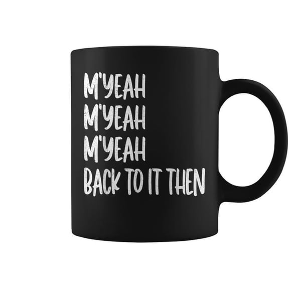 Myeah Back To It Then Meme Trend Present Chit Fun Coffee Mugs
